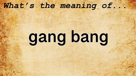 gag bang|Gang bang Definition & Meaning 